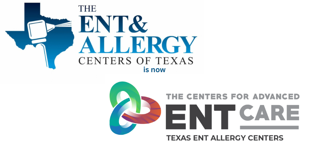 The ENT & Allergy Centers of Texas is now The Centers for Advanced ENT Care - Texas ENT Allergy Centers